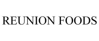 REUNION FOODS trademark