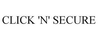 CLICK 'N' SECURE trademark