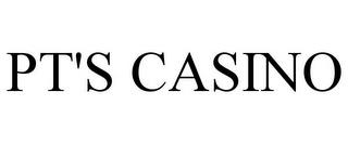 PT'S CASINO trademark