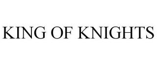 KING OF KNIGHTS trademark