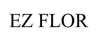 EZ FLOR trademark