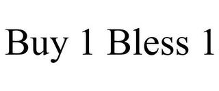 BUY 1 BLESS 1 trademark