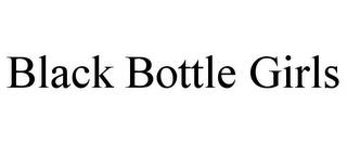 BLACK BOTTLE GIRLS trademark