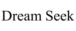 DREAM SEEK trademark