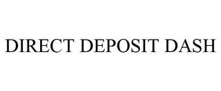 DIRECT DEPOSIT DASH trademark