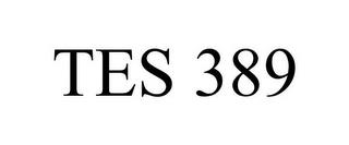 TES 389 trademark