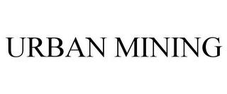 URBAN MINING trademark