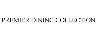 PREMIER DINING COLLECTION trademark