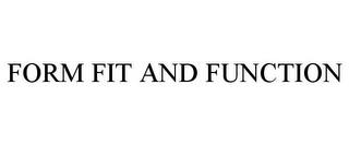 FORM FIT AND FUNCTION trademark