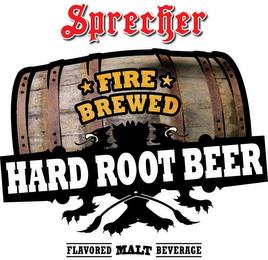 SPRECHER FIRE BREWED HARD ROOT BEER FLAVORED MALT BEVERAGE trademark