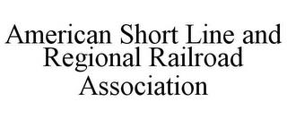 AMERICAN SHORT LINE AND REGIONAL RAILROAD ASSOCIATION trademark