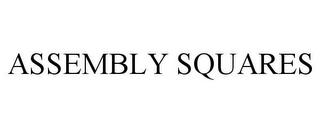 ASSEMBLY SQUARES trademark