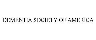 DEMENTIA SOCIETY OF AMERICA trademark