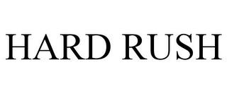 HARD RUSH trademark