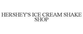 HERSHEY'S ICE CREAM SHAKE SHOP trademark