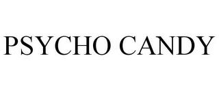 PSYCHO CANDY trademark