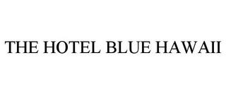 THE HOTEL BLUE HAWAII trademark