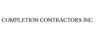 COMPLETION CONTRACTORS INC. trademark