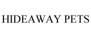 HIDEAWAY PETS trademark