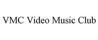 VMC VIDEO MUSIC CLUB trademark