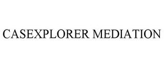 CASEXPLORER MEDIATION trademark