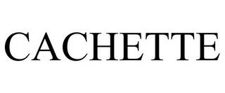 CACHETTE trademark