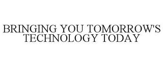 BRINGING YOU TOMORROW'S TECHNOLOGY TODAY trademark