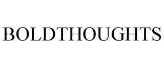 BOLDTHOUGHTS trademark