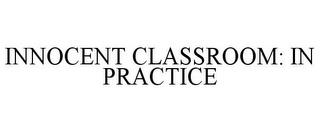 INNOCENT CLASSROOM: IN PRACTICE trademark