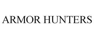 ARMOR HUNTERS trademark