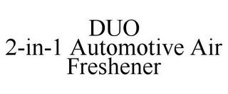 DUO 2-IN-1 AUTOMOTIVE AIR FRESHENER trademark