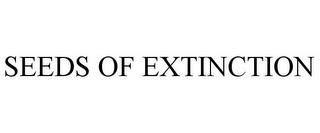 SEEDS OF EXTINCTION trademark