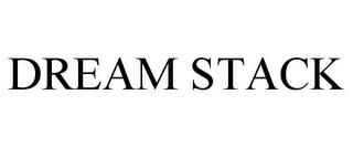 DREAM STACK trademark