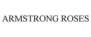 ARMSTRONG ROSES trademark