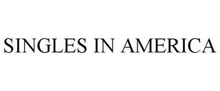 SINGLES IN AMERICA trademark