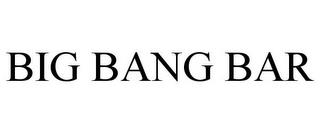 BIG BANG BAR trademark