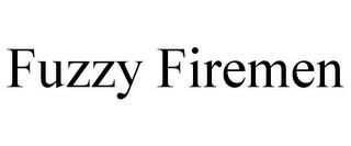 FUZZY FIREMEN trademark