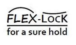 FLEX-LOCK FOR A SURE HOLD trademark