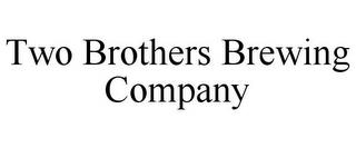 TWO BROTHERS BREWING COMPANY trademark