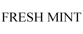 FRESH MINT trademark