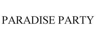 PARADISE PARTY trademark