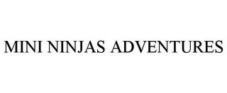 MINI NINJAS ADVENTURES trademark