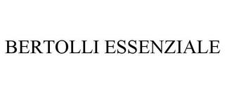 BERTOLLI ESSENZIALE trademark