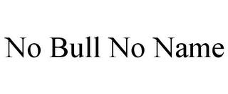 NO BULL NO NAME trademark