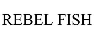 REBEL FISH trademark