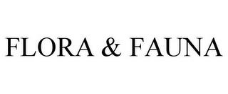 FLORA & FAUNA trademark