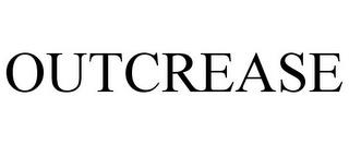 OUTCREASE trademark