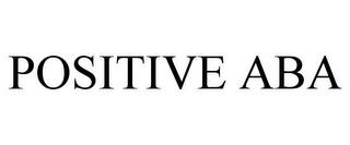 POSITIVE ABA trademark