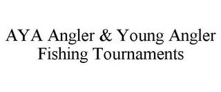 AYA ANGLER & YOUNG ANGLER FISHING TOURNAMENTS trademark