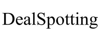 DEALSPOTTING trademark